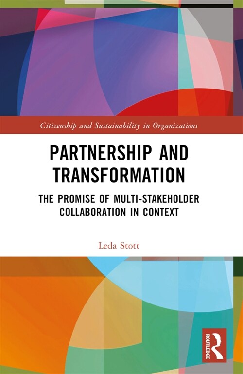 Partnership and Transformation : The Promise of Multi-stakeholder Collaboration in Context (Paperback)