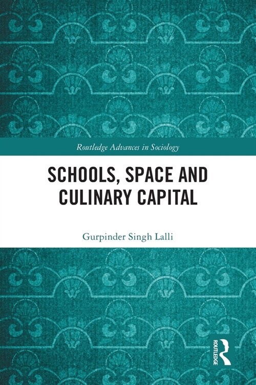 Schools, Space and Culinary Capital (Paperback, 1)