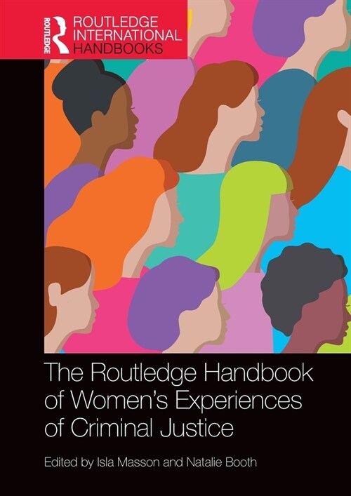 The Routledge Handbook of Womens Experiences of Criminal Justice (Paperback, 1)