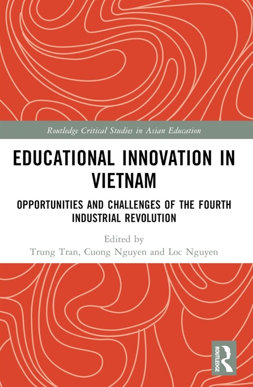 Educational Innovation in Vietnam : Opportunities and Challenges of the Fourth Industrial Revolution (Paperback)