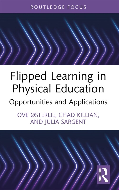 Flipped Learning in Physical Education : Opportunities and Applications (Paperback)