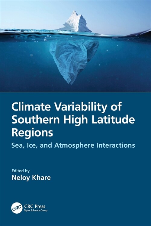 Climate Variability of Southern High Latitude Regions : Sea, Ice, and Atmosphere Interactions (Paperback)