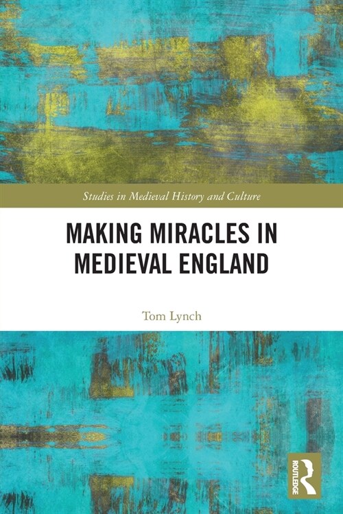 Making Miracles in Medieval England (Paperback, 1)