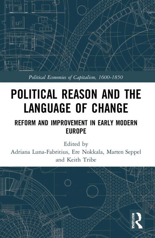 Political Reason and the Language of Change : Reform and Improvement in Early Modern Europe (Paperback)