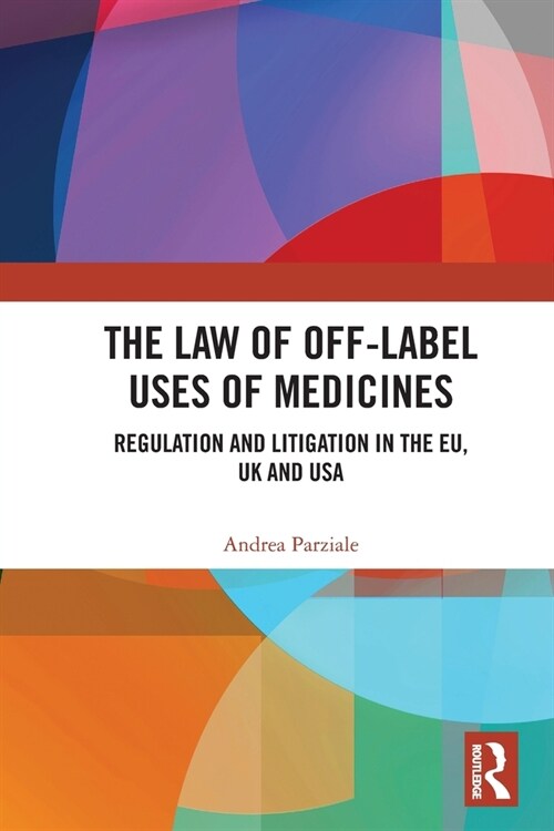 The Law of Off-label Uses of Medicines : Regulation and Litigation in the EU, UK and USA (Paperback)