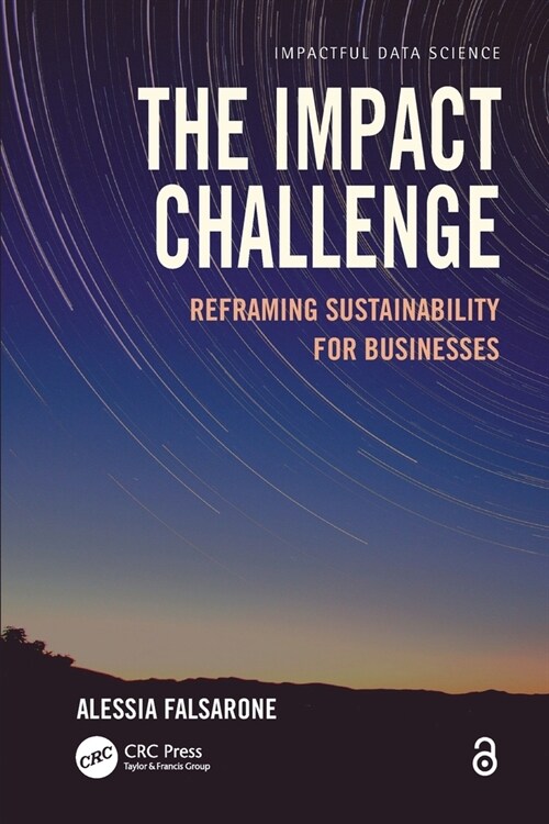The Impact Challenge : Reframing Sustainability for Businesses (Paperback)