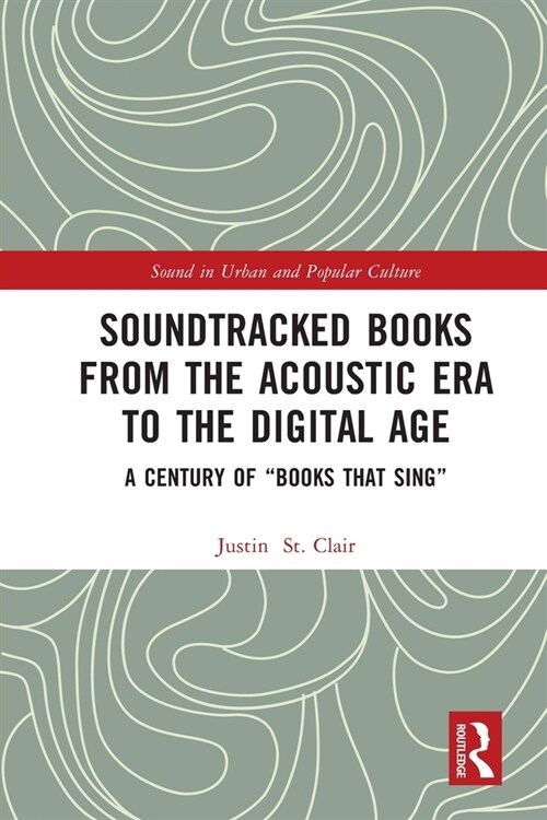 Soundtracked Books from the Acoustic Era to the Digital Age : A Century of Books That Sing (Paperback)