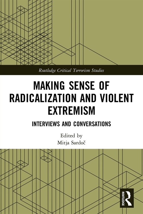 Making Sense of Radicalization and Violent Extremism : Interviews and Conversations (Paperback)