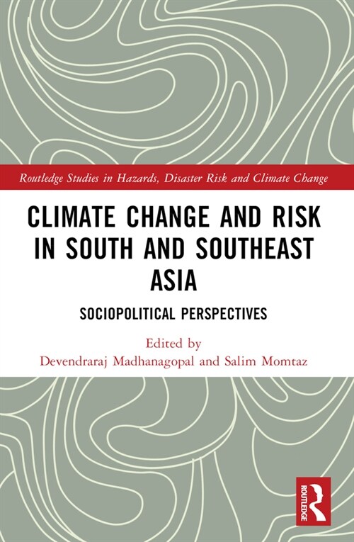 Climate Change and Risk in South and Southeast Asia : Sociopolitical Perspectives (Paperback)