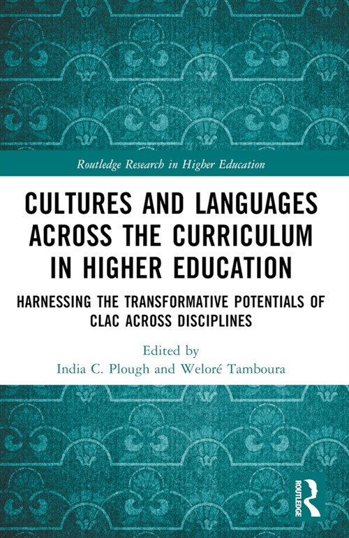 Cultures and Languages Across the Curriculum in Higher Education : Harnessing the Transformative Potentials of CLAC Across Disciplines (Paperback)