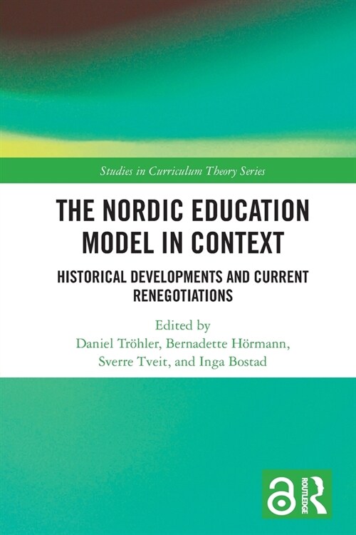 The Nordic Education Model in Context : Historical Developments and Current Renegotiations (Paperback)