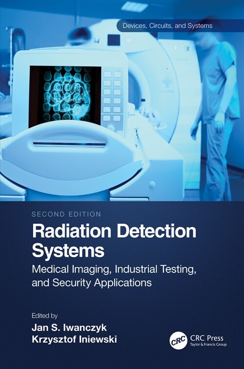 Radiation Detection Systems : Medical Imaging, Industrial Testing, and Security Applications (Paperback, 2 ed)