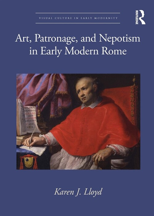 Art, Patronage, and Nepotism in Early Modern Rome (Paperback, 1)