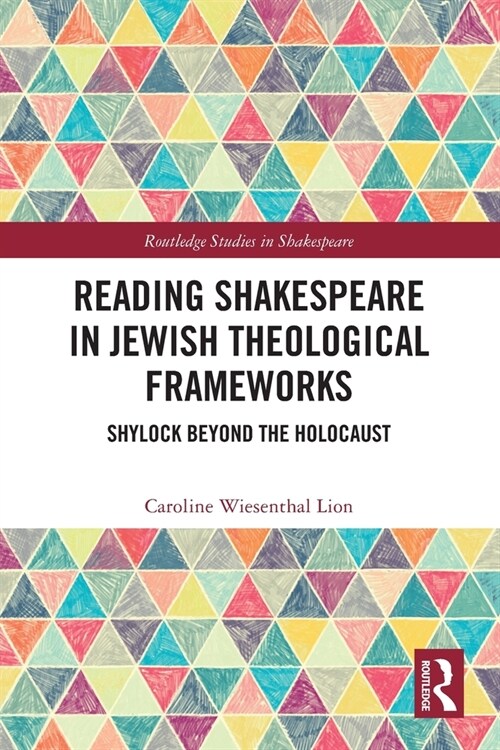 Reading Shakespeare in Jewish Theological Frameworks : Shylock Beyond the Holocaust (Paperback)