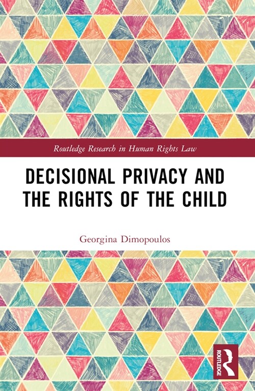 Decisional Privacy and the Rights of the Child (Paperback, 1)