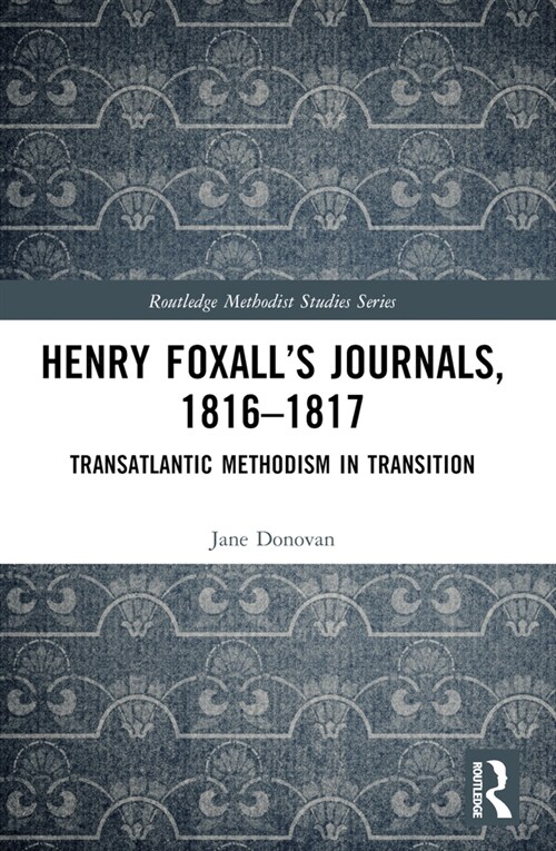 Henry Foxall’s Journals, 1816-1817 : Transatlantic Methodism in Transition (Paperback)