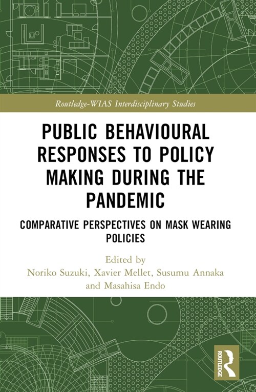 Public Behavioural Responses to Policy Making during the Pandemic : Comparative Perspectives on Mask-Wearing Policies (Paperback)