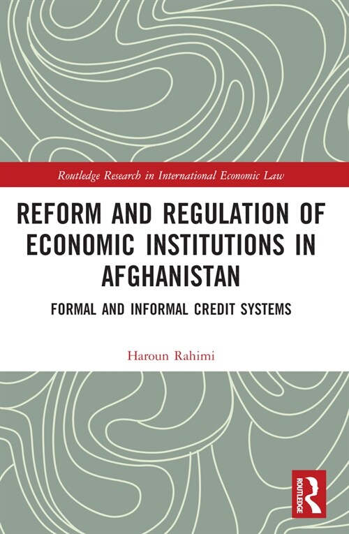 Reform and Regulation of Economic Institutions in Afghanistan : Formal and Informal Credit Systems (Paperback)