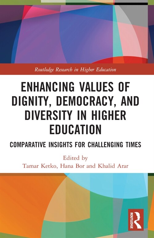 Enhancing Values of Dignity, Democracy, and Diversity in Higher Education : Comparative Insights for Challenging Times (Paperback)