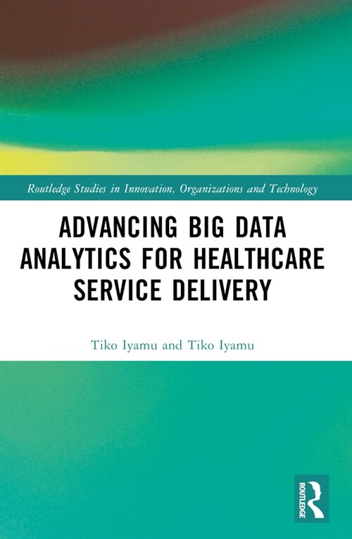 Advancing Big Data Analytics for Healthcare Service Delivery (Paperback, 1)