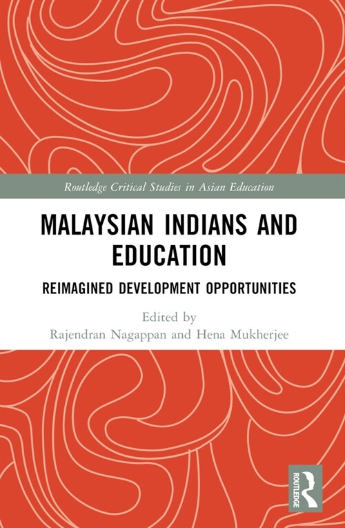 Malaysian Indians and Education : Reimagined Development Opportunities (Paperback)