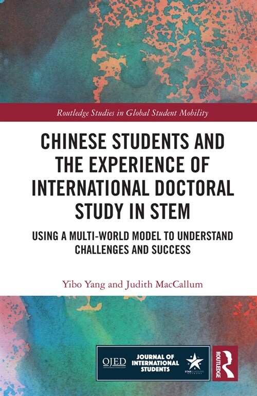 Chinese Students and the Experience of International Doctoral Study in STEM : Using a Multi-World Model to Understand Challenges and Success (Paperback)