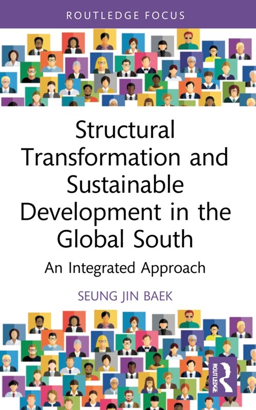 Structural Transformation and Sustainable Development in the Global South : An Integrated Approach (Paperback)