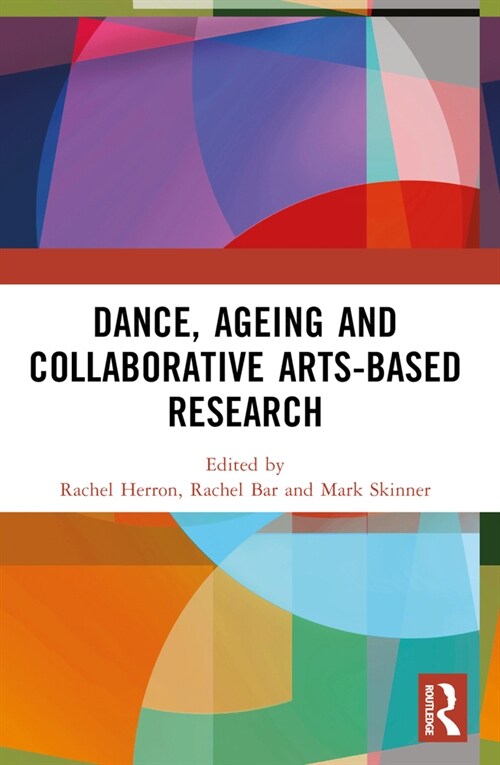Dance, Ageing and Collaborative Arts-Based Research (Paperback, 1)