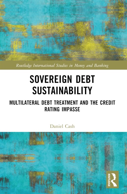 Sovereign Debt Sustainability : Multilateral Debt Treatment and the Credit Rating Impasse (Paperback)