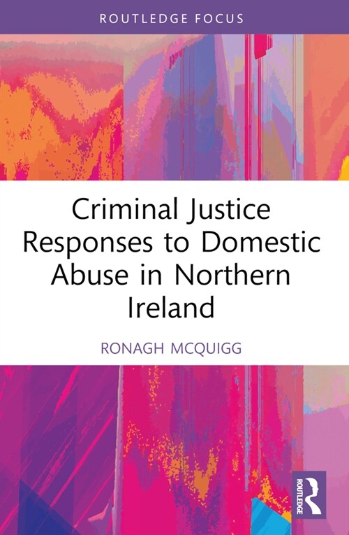 Criminal Justice Responses to Domestic Abuse in Northern Ireland (Paperback, 1)