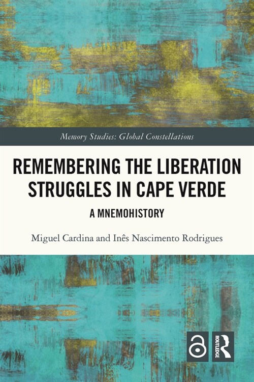 Remembering the Liberation Struggles in Cape Verde : A Mnemohistory (Paperback)