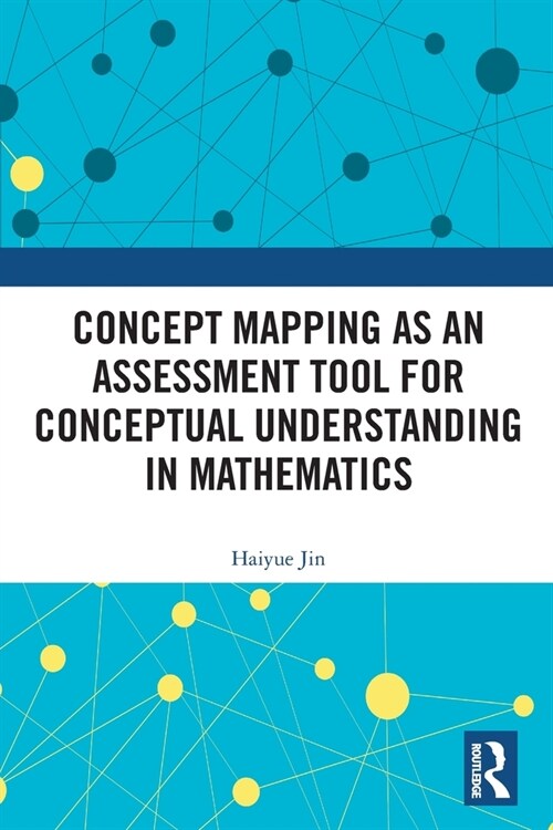 Concept Mapping as an Assessment Tool for Conceptual Understanding in Mathematics (Paperback, 1)