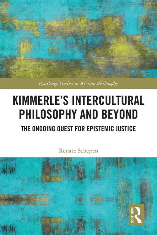 Kimmerle’s Intercultural Philosophy and Beyond : The Ongoing Quest for Epistemic Justice (Paperback)