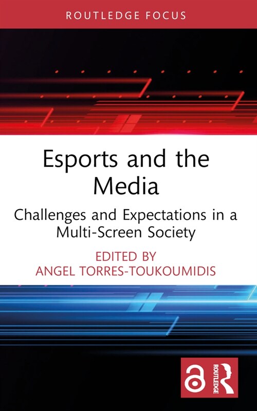 Esports and the Media : Challenges and Expectations in a Multi-Screen Society (Paperback)
