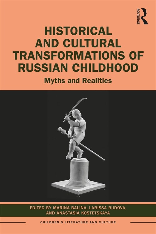 Historical and Cultural Transformations of Russian Childhood : Myths and Realities (Paperback)