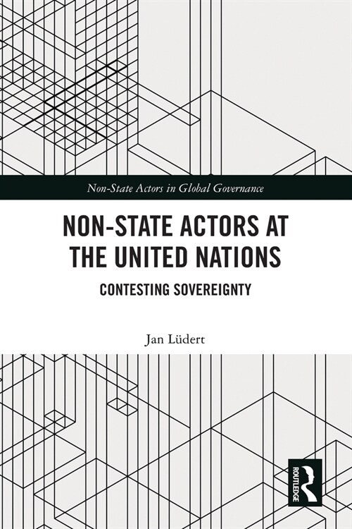 Non-State Actors at the United Nations : Contesting Sovereignty (Paperback)