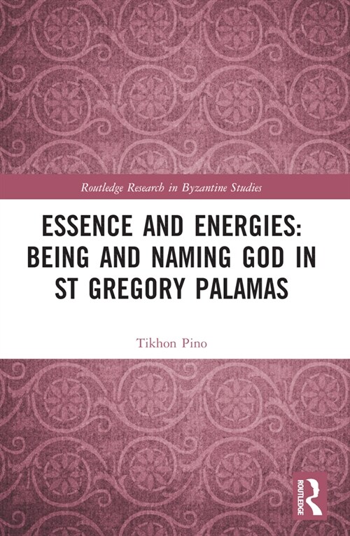Essence and Energies: Being and Naming God in St Gregory Palamas (Paperback, 1)