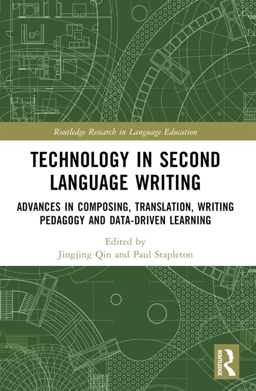 Technology in Second Language Writing : Advances in Composing, Translation, Writing Pedagogy and Data-Driven Learning (Paperback)