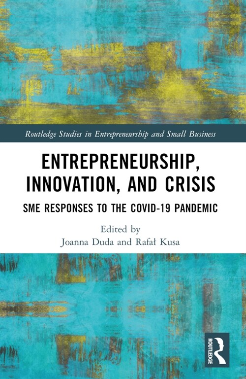 Entrepreneurship, Innovation, and Crisis : SME Responses to the COVID-19 Pandemic (Paperback)