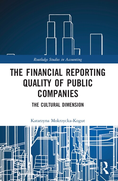 The Financial Reporting Quality of Public Companies : The Cultural Dimension (Paperback)