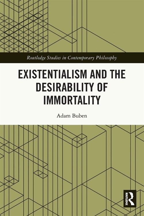 Existentialism and the Desirability of Immortality (Paperback, 1)