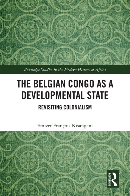 The Belgian Congo as a Developmental State : Revisiting Colonialism (Paperback)