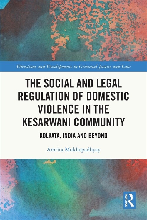The Social and Legal Regulation of Domestic Violence in The Kesarwani Community : Kolkata, India and Beyond (Paperback)