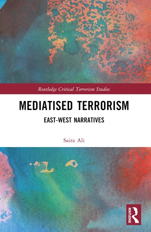 Mediatised Terrorism : East-West Narratives of Risk (Paperback)