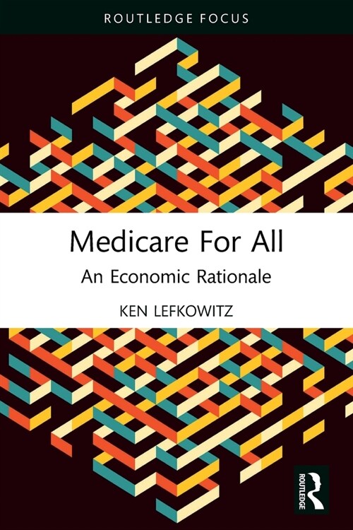 Medicare for All : An Economic Rationale (Paperback)