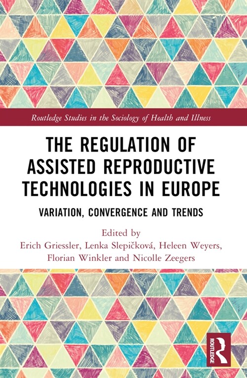 The Regulation of Assisted Reproductive Technologies in Europe : Variation, Convergence and Trends (Paperback)