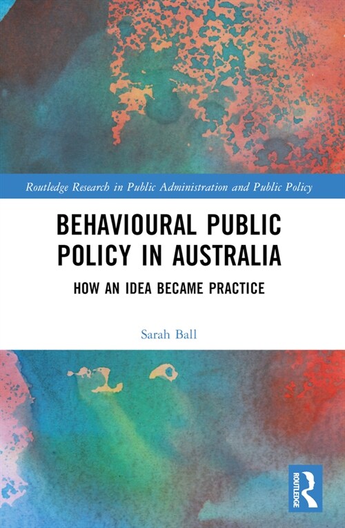 Behavioural Public Policy in Australia : How an Idea Became Practice (Paperback)