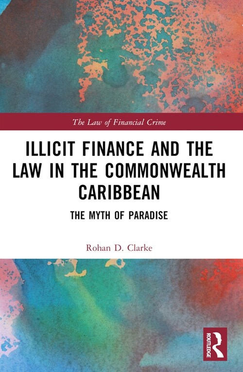 Illicit Finance and the Law in the Commonwealth Caribbean : The Myth of Paradise (Paperback)