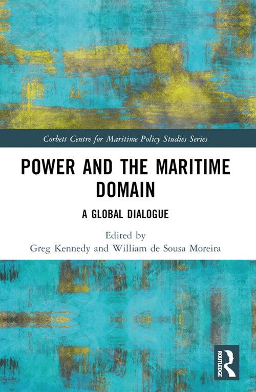 Power and the Maritime Domain : A Global Dialogue (Paperback)