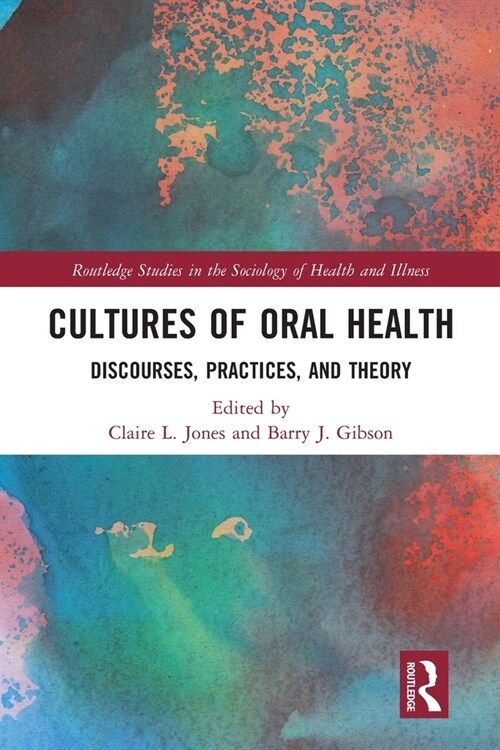 Cultures of Oral Health : Discourses, Practices and Theory (Paperback)